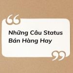 Stt Bán Hàng Hay: 15+ Status Gây Ấn Tượng Đốn Đổ Khách Hàng