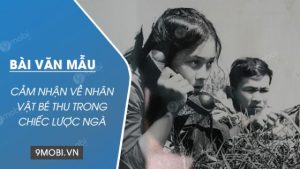 Cảm nhận về nhân vật bé Thu trong Chiếc lược ngà của Nguyễn Quang Sáng