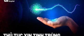 Xin tinh trùng là gì? Thủ tục, Quy trình, Ai nên làm?