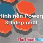 50+ Hình nền Powerpoint 3D đẹp nhất