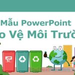 Những mẫu PowerPoint bảo vệ môi trường đẹp nhất