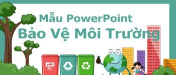 Những mẫu PowerPoint bảo vệ môi trường đẹp nhất