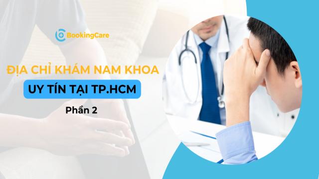 6 Địa chỉ khám Nam khoa uy tín TP.HCM Phần 2