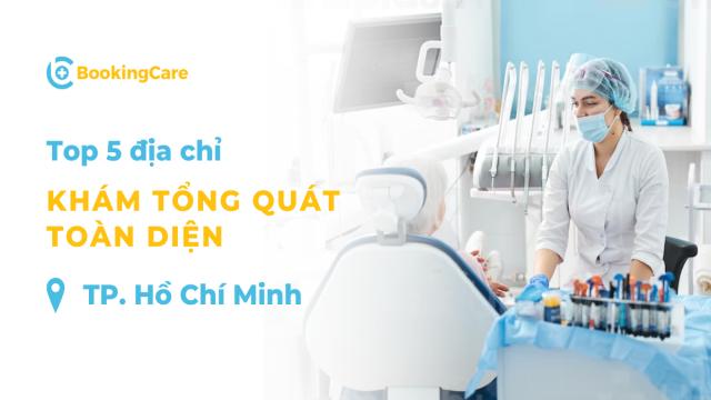 5 địa chỉ khám tổng quát toàn diện chất lượng hàng đầu tại TPHCM