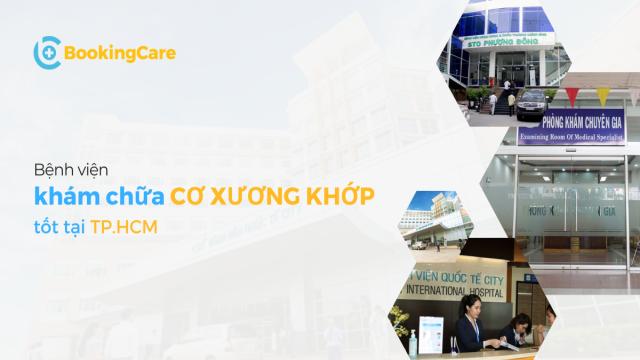 Bệnh viện nào khám chữa Cơ xương khớp tốt ở TP HCM?