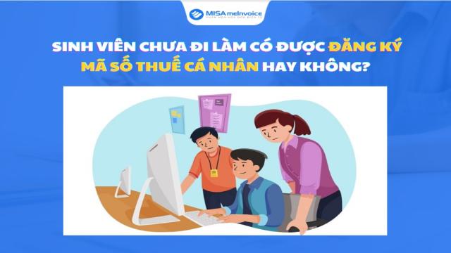 sinh viên chưa đi làm có được đăng ký MST cá nhân không