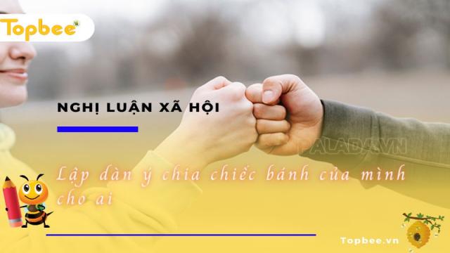 Lập dàn ý chia chiếc bánh của mình cho ai