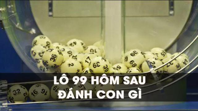 Lô về 99 hôm sau đánh con gì?