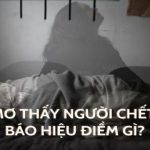 Nằm mơ thấy người chết đánh số gì? Giải mã giấc mơ chính xác nhất