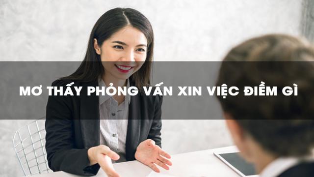 Chiêm bao thấy đi phỏng vấn điềm báo gì