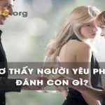 Nằm mơ thấy người yêu phản bội đánh con gì dễ trúng nhất?