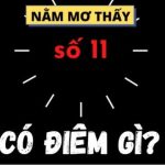 Mơ Thấy Số 11 Đánh Con Gì Dễ Trúng? Số 11 Tượng Trưng Cho Điều Gì?