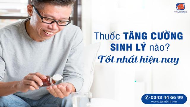 thuốc tăng cường sinh lý tốt nhất