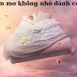 Nằm mơ không nhớ đánh con gì dễ trúng lớn lô đề? Giải mã chi tiết