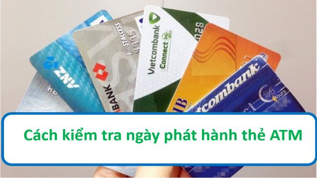 cach-kiem-tra-ngay-phat-hanh-the-atm