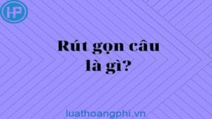 Rút gọn câu là gì? Ví dụ về rút gọn câu