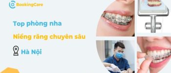Top 6 địa chỉ niềng răng chuyên sâu uy tín tại Hà Nội