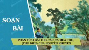 Phân tích Câu cá mùa thu, (Thu Điếu) của Nguyễn Khuyến