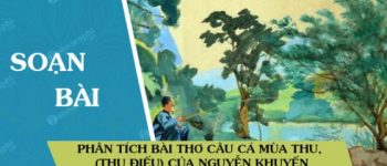 Phân tích Câu cá mùa thu, (Thu Điếu) của Nguyễn Khuyến