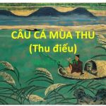 Phân tích Thu Điếu (Câu Cá Mùa Thu) của Nguyễn Khuyến hay nhất (15 bài mẫu)