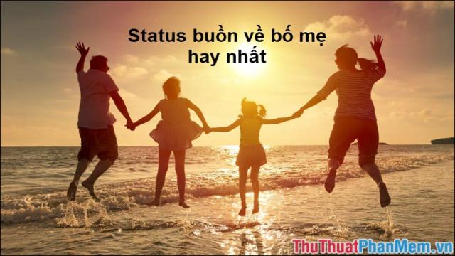 Status buồn về bố mẹ hay nhất