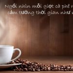 1500+ stt cafe thả thính siêu dính - Cap uống cà phê một mình hay