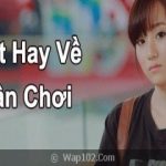 60 Stt Hay Dành Cho Dân Chơi, Status Hay Về Ăn Chơi