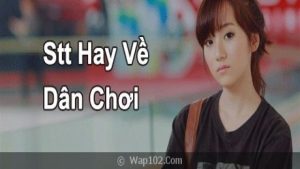 60 Stt Hay Dành Cho Dân Chơi, Status Hay Về Ăn Chơi