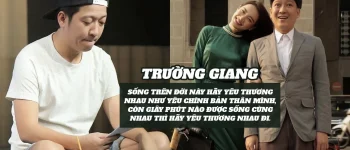 Những câu nói hài hước của Trường Giang hay nhất