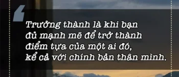 100 status về sự trưởng thành, cap hay về sự trưởng thành qua khó khăn