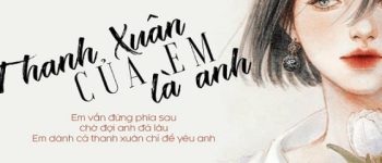 Thanh xuân của em được tóm gọn lại bằng một chữ "anh"