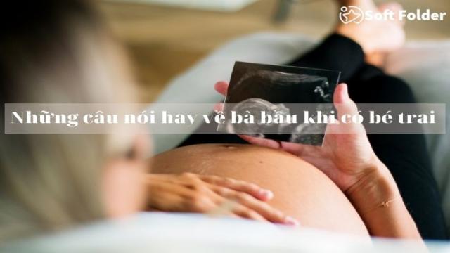 Những câu nói hay về bà bầu khi có bé trai 