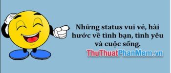 Những status vui vẻ về tình bạn tình yêu cuộc sống