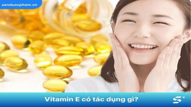 Vitamin E có tác dụng gì