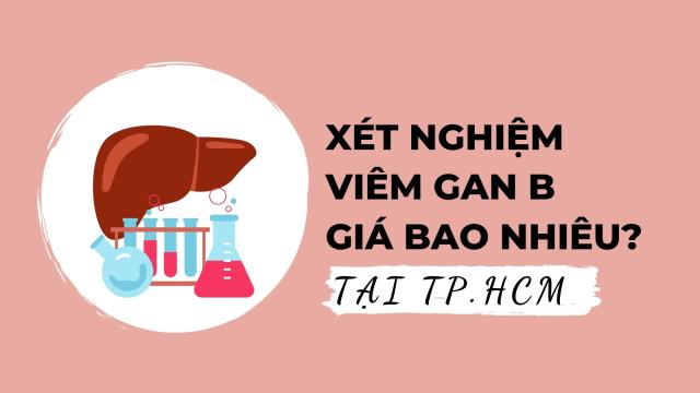 Xét nghiệm Viêm gan B giá bao nhiêu tại TP.HCM?