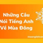 Những Câu Nói Tiếng Anh Về Mùa Đông Hay 2023