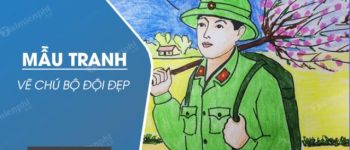 Mẫu vẽ tranh chú bộ đội đẹp nhất