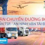 Đào tạo Tiêu chuẩn TSR - Yêu cầu An Ninh Vận Chuyển Đường Bộ Năm 2023 | Nhanh Chóng - Uy Tín