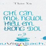 CHỈ CẦN MỘT NGƯỜI HIỂU EM TRONG ĐỜI